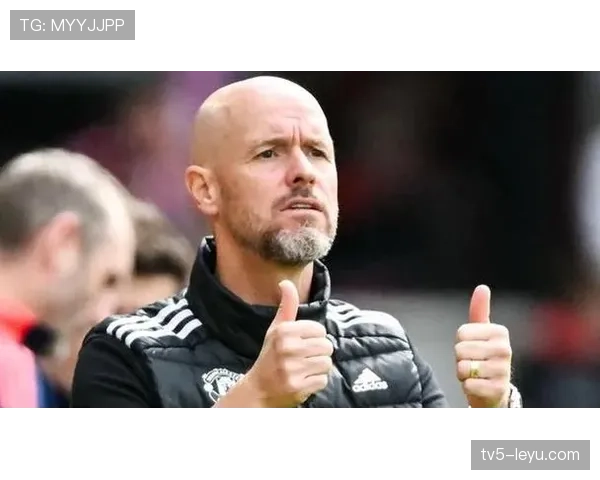 滕哈赫战术奏效，球队关键战展现卓越团队默契与执行力